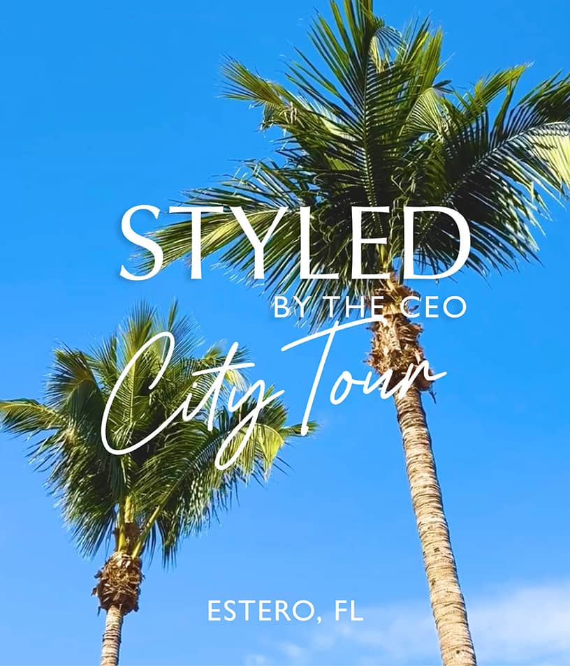  Image of a palm tree. Text reads: Styled by the CEO, City Tour. Estero, FL