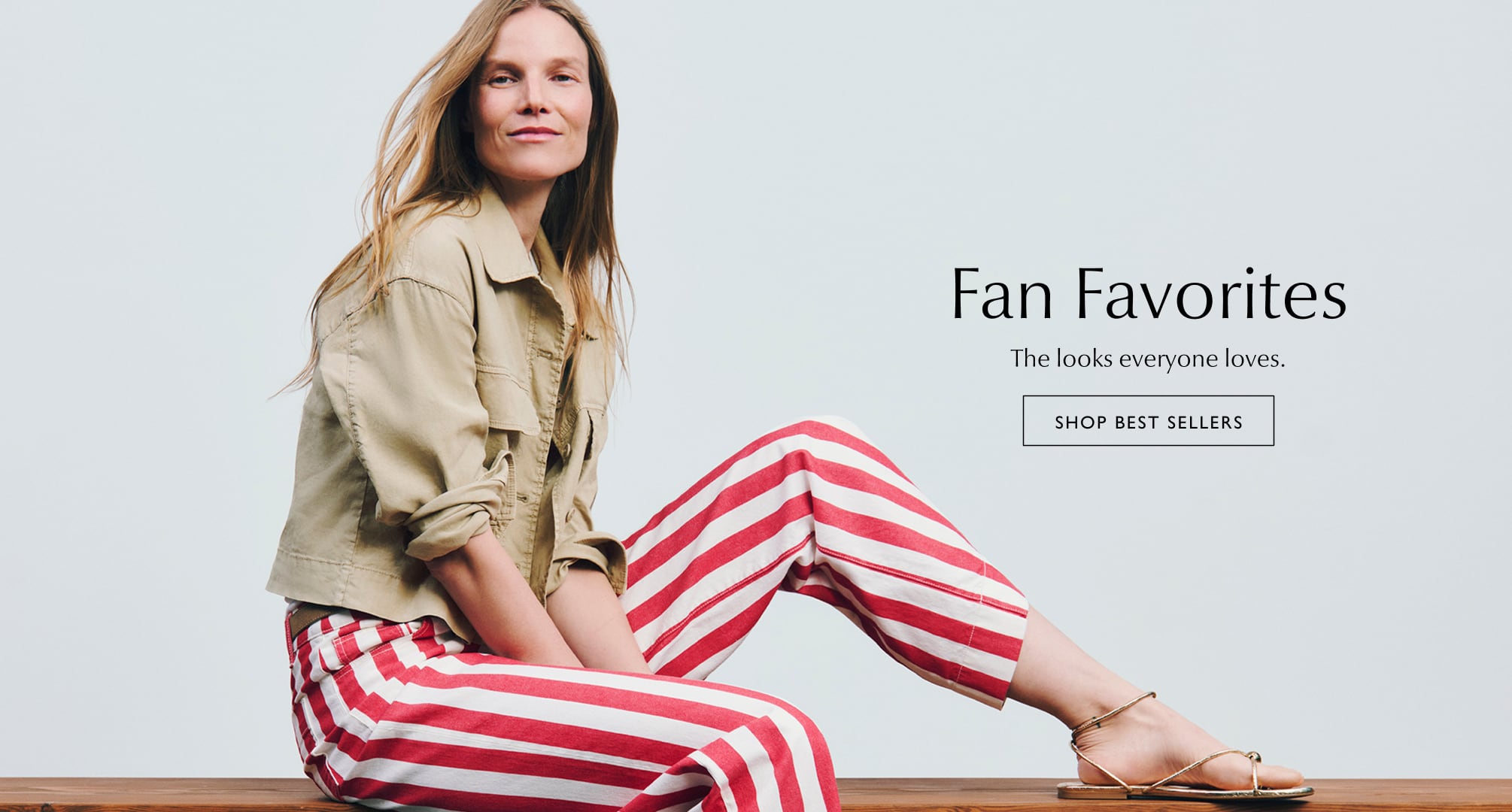 Fan Favorites. The looks everyone loves. Shop Best Sellers